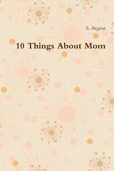 10 Things About Mom