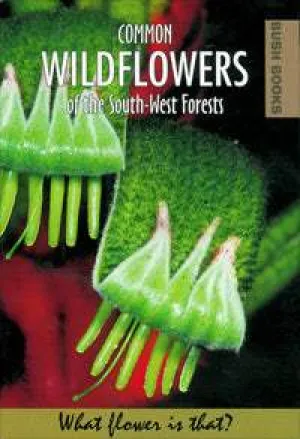 Common Wildflowers of the South-West Forests (2006)