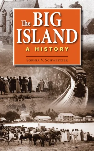 The Big Island A History by Sophia V. Schweitzer