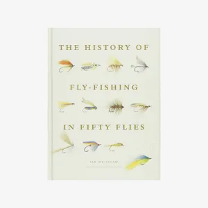 The History of Fly-Fishing in Fifty Flies